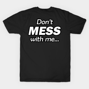 Don't MESS with me... I WILL cry! T-Shirt